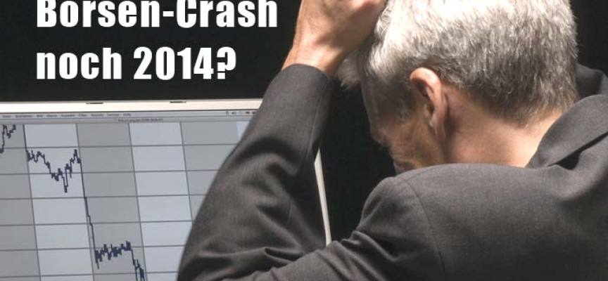 Ein Börsen-Crash wird von Experten noch vor Ende 2014 erwartet
